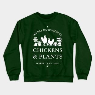 Highly Motivated by Chickens and Plants - V2 Crewneck Sweatshirt